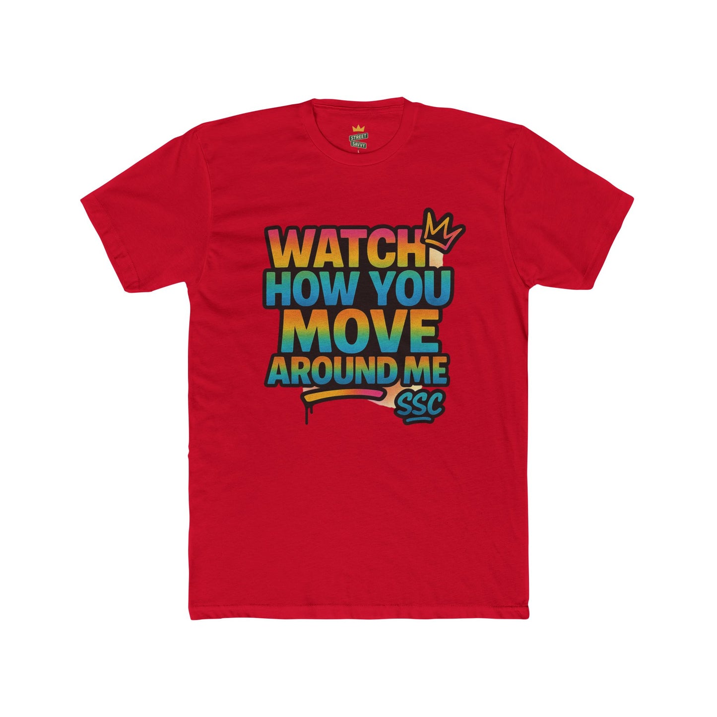 Colorful Graphic Tee - 'Watch How You Move Around Me' Unisex Cotton Tee, Casual Wear, Gift for Friends, Trendy Streetwear, Summer Fashion