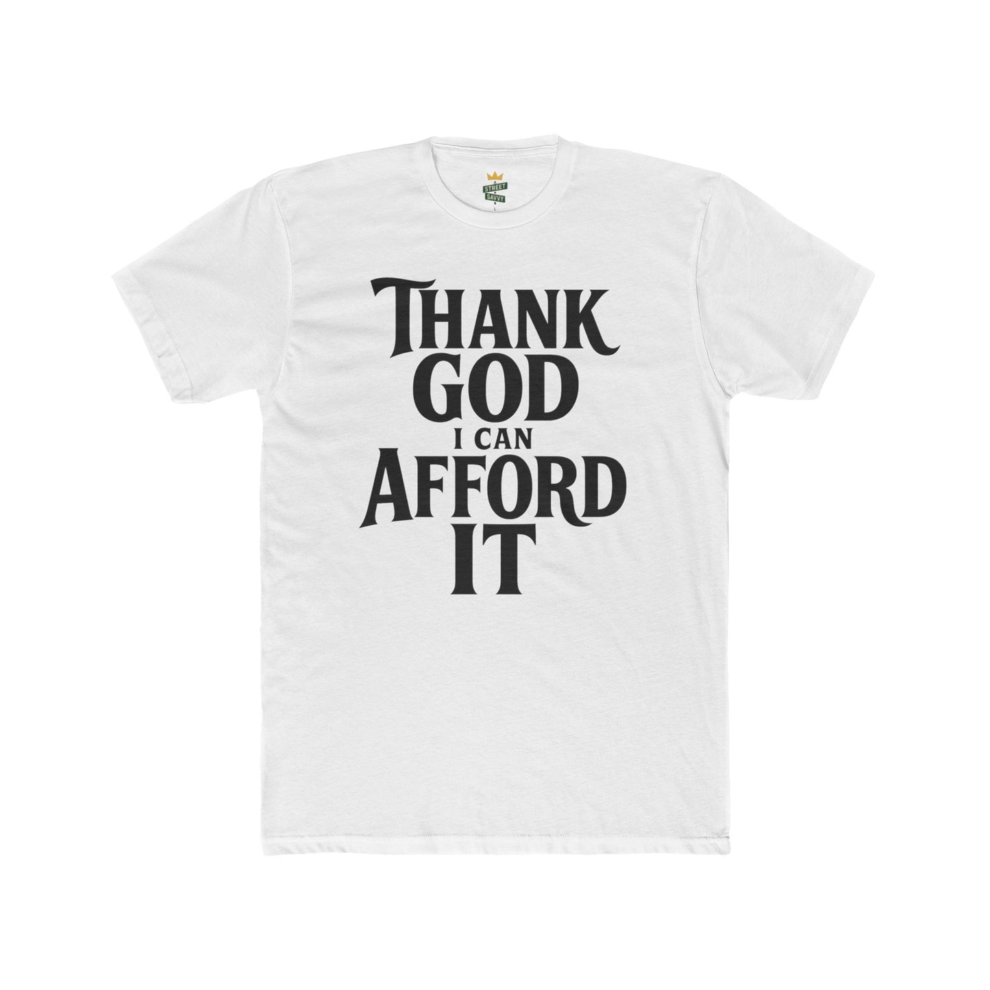 Thank God I Can Afford It Tee — Funny Religious Graphic T-Shirt