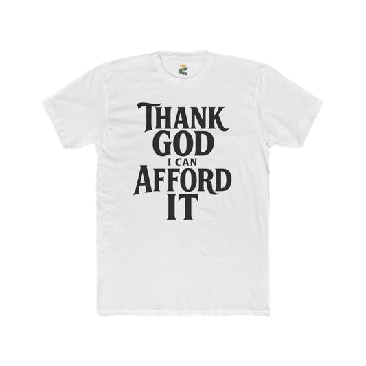Thank God I Can Afford It Tee — Funny Religious Graphic T-Shirt
