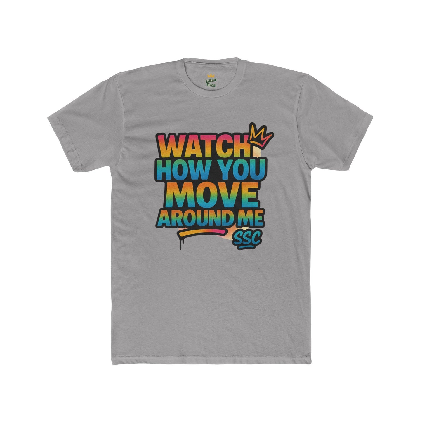 Colorful Graphic Tee - 'Watch How You Move Around Me' Unisex Cotton Tee, Casual Wear, Gift for Friends, Trendy Streetwear, Summer Fashion
