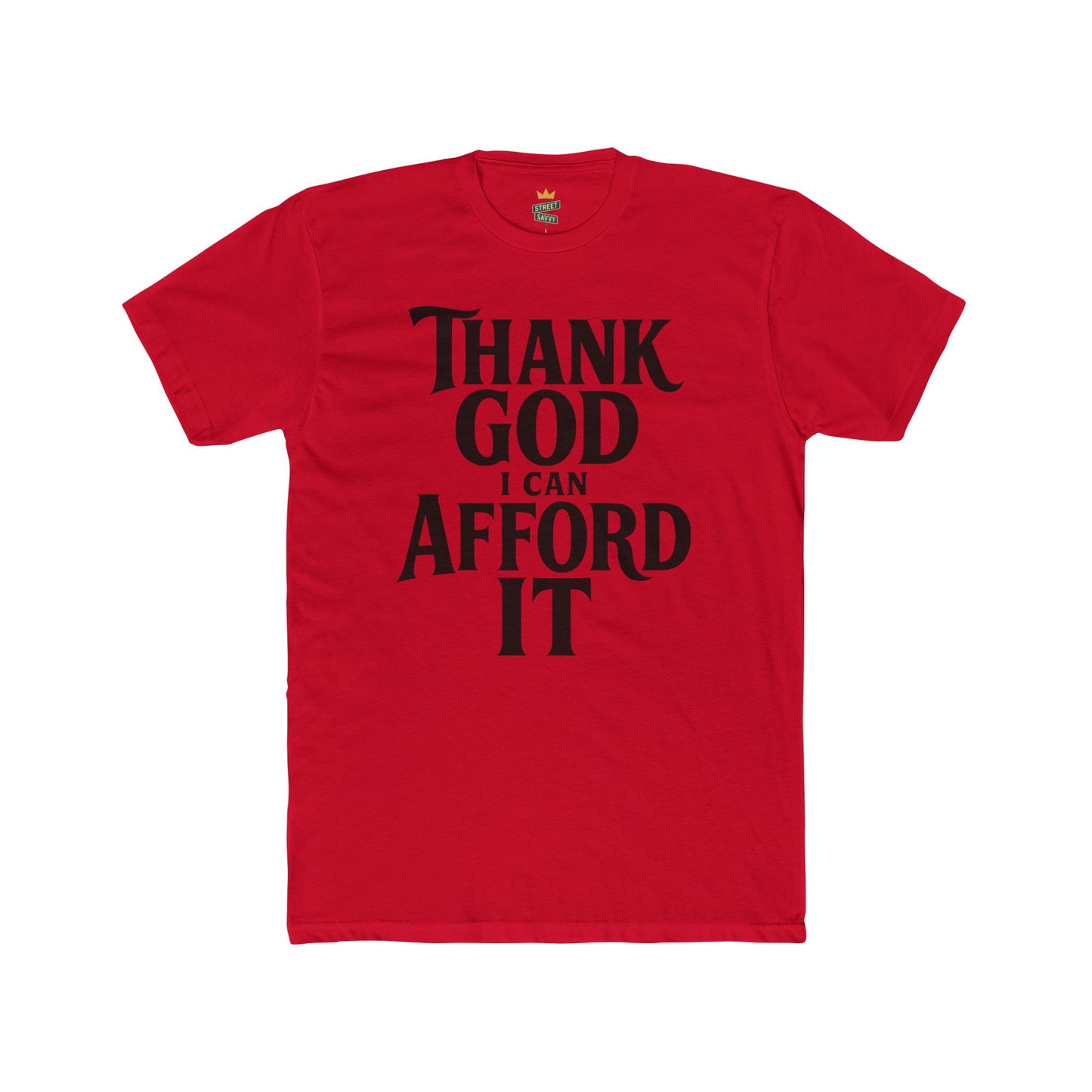 Thank God I Can Afford It Tee — Funny Religious Graphic T-Shirt