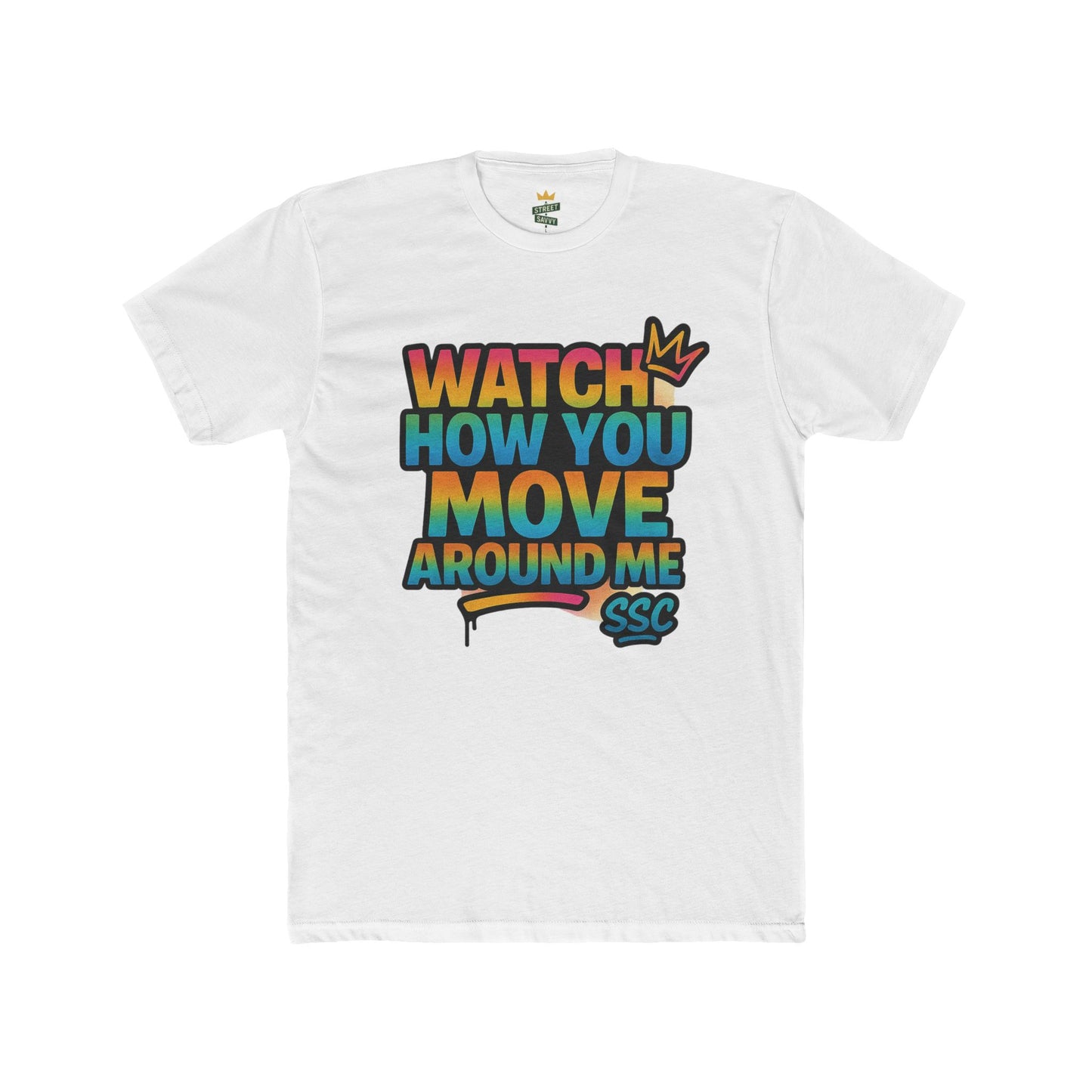 Colorful Graphic Tee - 'Watch How You Move Around Me' Unisex Cotton Tee, Casual Wear, Gift for Friends, Trendy Streetwear, Summer Fashion