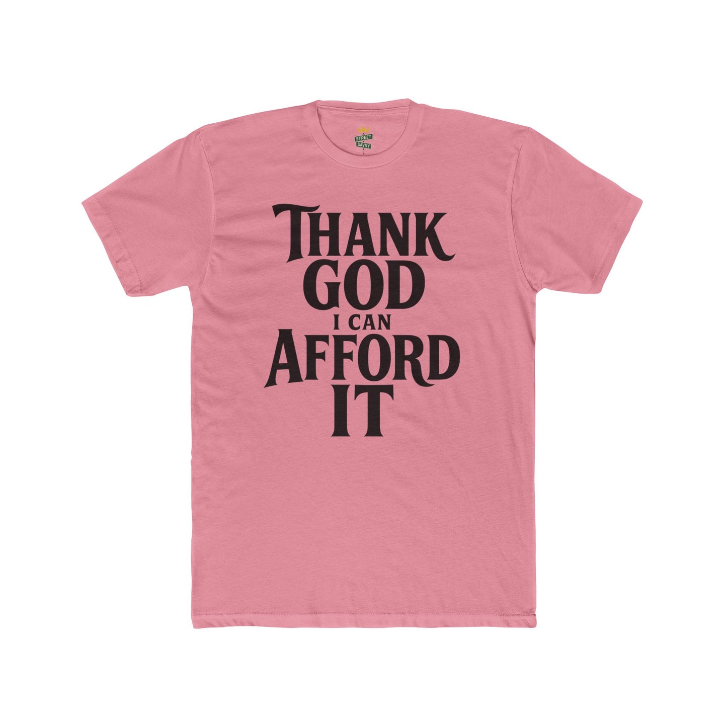 Thank God I Can Afford It Tee — Funny Religious Graphic T-Shirt