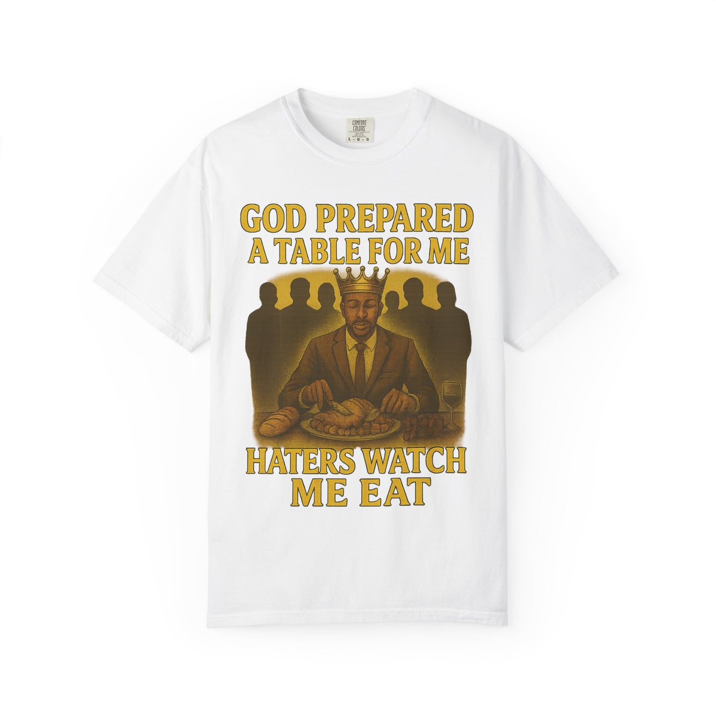 Table for Me, Haters Watch Me Eat" Inspirational Faith Tee