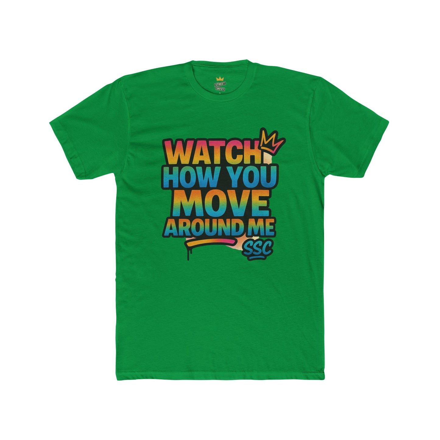 Colorful Graphic Tee - 'Watch How You Move Around Me' Unisex Cotton Tee, Casual Wear, Gift for Friends, Trendy Streetwear, Summer Fashion