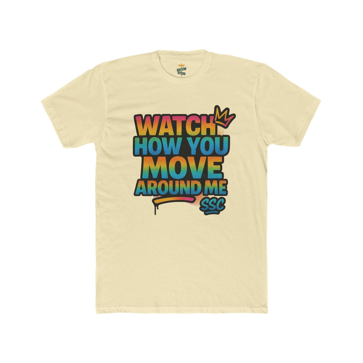 Colorful Graphic Tee - 'Watch How You Move Around Me' Unisex Cotton Tee, Casual Wear, Gift for Friends, Trendy Streetwear, Summer Fashion