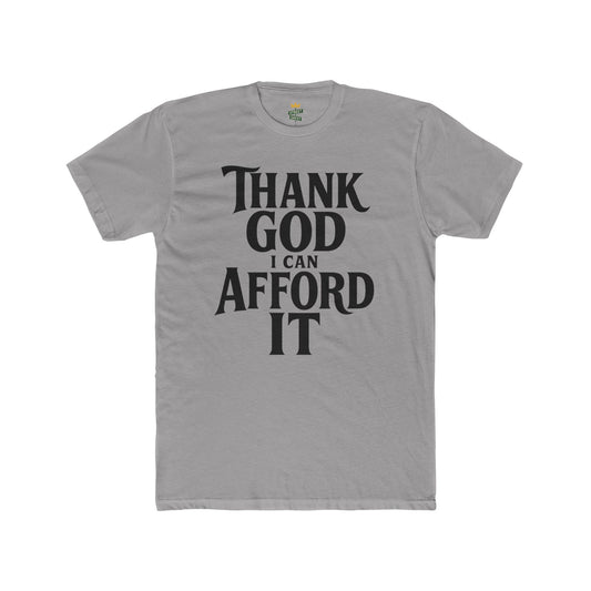Thank God I Can Afford It Tee — Funny Religious Graphic T-Shirt